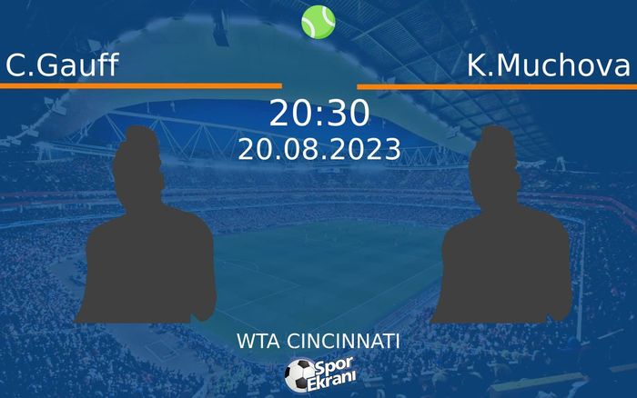 20 Ağustos 2023 C.Gauff vs K.Muchova maçı Hangi Kanalda Saat Kaçta Yayınlanacak?