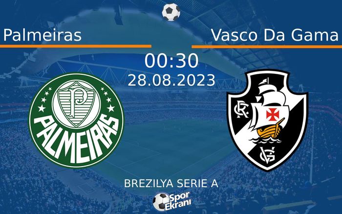 28 Ağustos 2023 Palmeiras vs Vasco Da Gama maçı Hangi Kanalda Saat Kaçta Yayınlanacak? 28 Ağustos 2023 Palmeiras vs Vasco Da Gama maçı Hangi Kanalda Saat Kaçta Yayınlanacak?