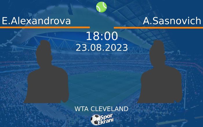 23 Ağustos 2023 E.Alexandrova vs A.Sasnovich maçı Hangi Kanalda Saat Kaçta Yayınlanacak? 23 Ağustos 2023 E.Alexandrova vs A.Sasnovich maçı Hangi Kanalda Saat Kaçta Yayınlanacak?