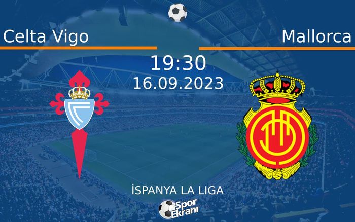 16 Eylül 2023 Celta Vigo vs Mallorca maçı Hangi Kanalda Saat Kaçta Yayınlanacak? 16 Eylül 2023 Celta Vigo vs Mallorca maçı Hangi Kanalda Saat Kaçta Yayınlanacak?