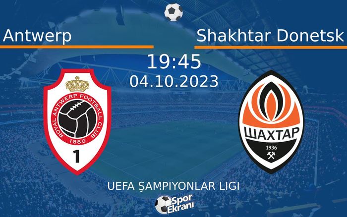 04 Ekim 2023 Antwerp vs Shakhtar Donetsk maçı Hangi Kanalda Saat Kaçta Yayınlanacak?
