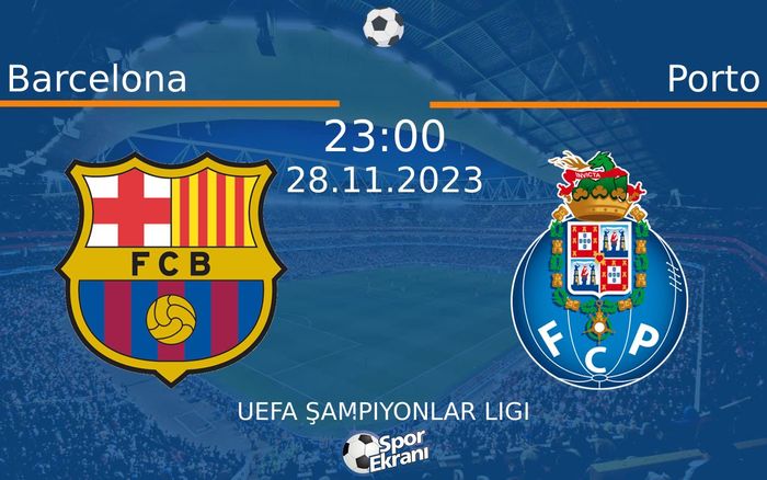 28 Kasım 2023 Barcelona vs Porto maçı Hangi Kanalda Saat Kaçta Yayınlanacak?