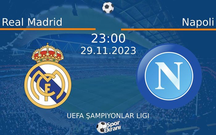 29 Kasım 2023 Real Madrid vs Napoli maçı Hangi Kanalda Saat Kaçta Yayınlanacak? 29 Kasım 2023 Real Madrid vs Napoli maçı Hangi Kanalda Saat Kaçta Yayınlanacak?