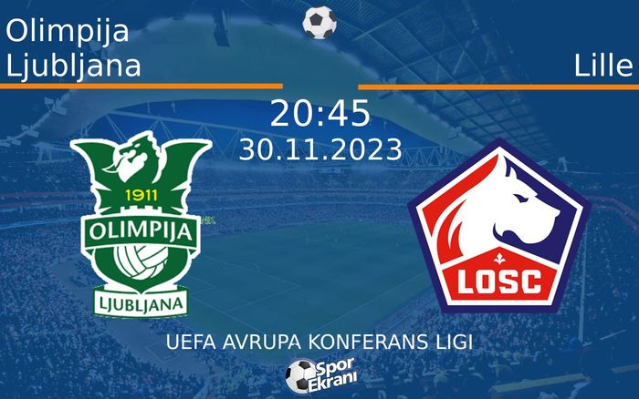 30 Kasım 2023 Olimpija Ljubljana vs Lille maçı Hangi Kanalda Saat Kaçta Yayınlanacak? 30 Kasım 2023 Olimpija Ljubljana vs Lille maçı Hangi Kanalda Saat Kaçta Yayınlanacak?