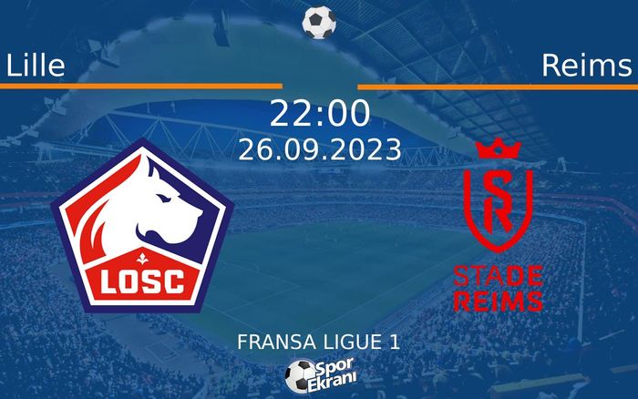 26 Eylül 2023 Lille vs Reims maçı Hangi Kanalda Saat Kaçta Yayınlanacak?
