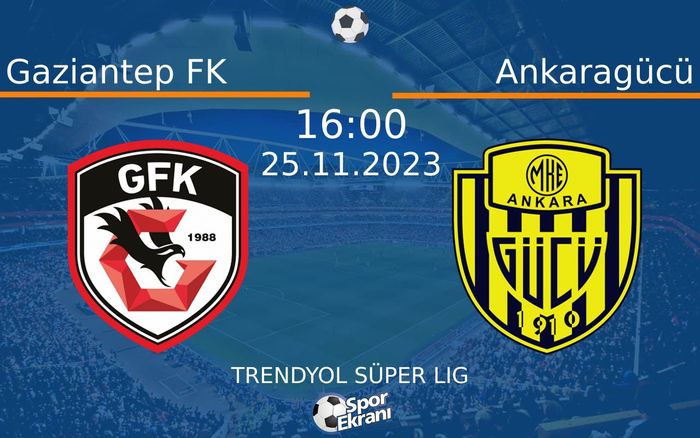 25 Kasım 2023 Gaziantep FK vs Ankaragücü maçı Hangi Kanalda Saat Kaçta Yayınlanacak?