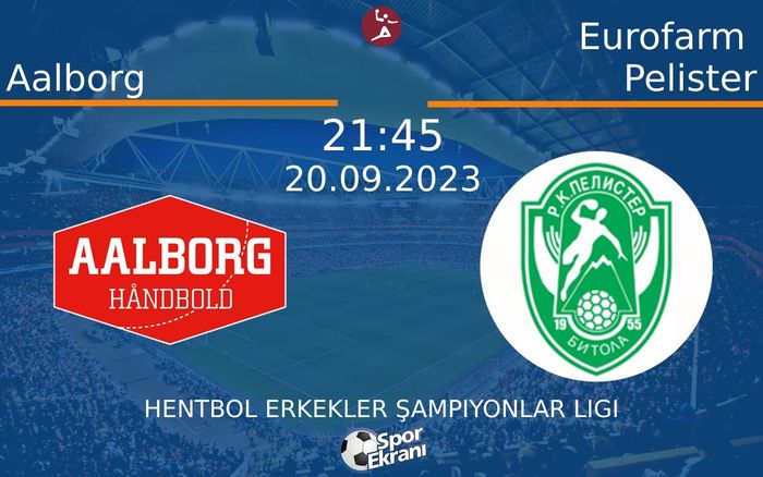 20 Eylül 2023 Aalborg vs Eurofarm Pelister maçı Hangi Kanalda Saat Kaçta Yayınlanacak?
