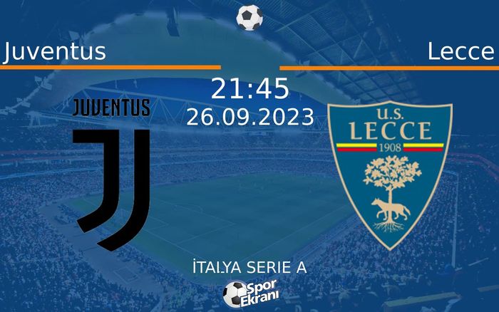26 Eylül 2023 Juventus vs Lecce maçı Hangi Kanalda Saat Kaçta Yayınlanacak? 26 Eylül 2023 Juventus vs Lecce maçı Hangi Kanalda Saat Kaçta Yayınlanacak?