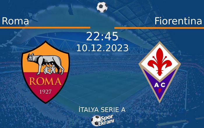 10 Aralık 2023 Roma vs Fiorentina maçı Hangi Kanalda Saat Kaçta Yayınlanacak? 10 Aralık 2023 Roma vs Fiorentina maçı Hangi Kanalda Saat Kaçta Yayınlanacak?