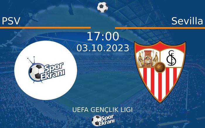 03 Ekim 2023 PSV vs Sevilla maçı Hangi Kanalda Saat Kaçta Yayınlanacak?