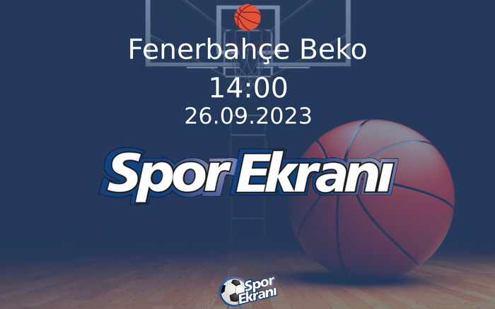 26 Eylül 2023 Medya Günü - Fenerbahçe Beko  Hangi Kanalda Saat Kaçta Yayınlanacak?