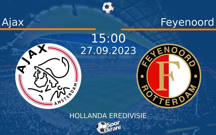 27 Eylül 2023 Ajax vs Feyenoord maçı Hangi Kanalda Saat Kaçta Yayınlanacak?