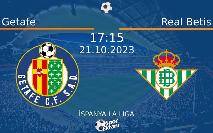 21 Ekim 2023 Getafe vs Real Betis maçı Hangi Kanalda Saat Kaçta Yayınlanacak?