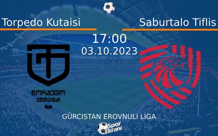 03 Ekim 2023 Torpedo Kutaisi vs Saburtalo Tiflis maçı Hangi Kanalda Saat Kaçta Yayınlanacak?