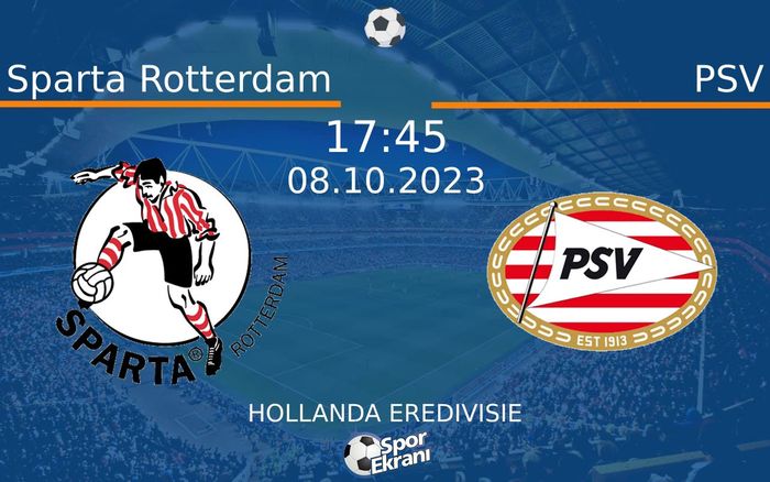 08 Ekim 2023 Sparta Rotterdam vs PSV maçı Hangi Kanalda Saat Kaçta Yayınlanacak?