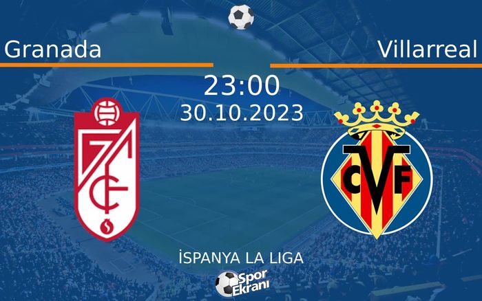 30 Ekim 2023 Granada vs Villarreal maçı Hangi Kanalda Saat Kaçta Yayınlanacak? 30 Ekim 2023 Granada vs Villarreal maçı Hangi Kanalda Saat Kaçta Yayınlanacak?