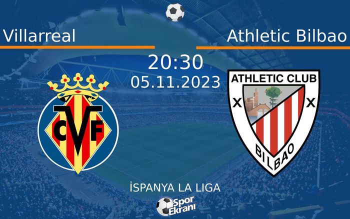 05 Kasım 2023 Villarreal vs Athletic Bilbao maçı Hangi Kanalda Saat Kaçta Yayınlanacak? 05 Kasım 2023 Villarreal vs Athletic Bilbao maçı Hangi Kanalda Saat Kaçta Yayınlanacak?