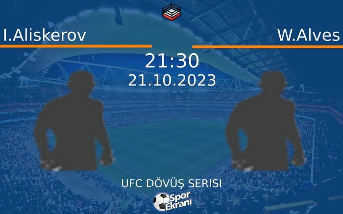 21 Ekim 2023 I.Aliskerov vs W.Alves maçı Hangi Kanalda Saat Kaçta Yayınlanacak? 21 Ekim 2023 I.Aliskerov vs W.Alves maçı Hangi Kanalda Saat Kaçta Yayınlanacak?
