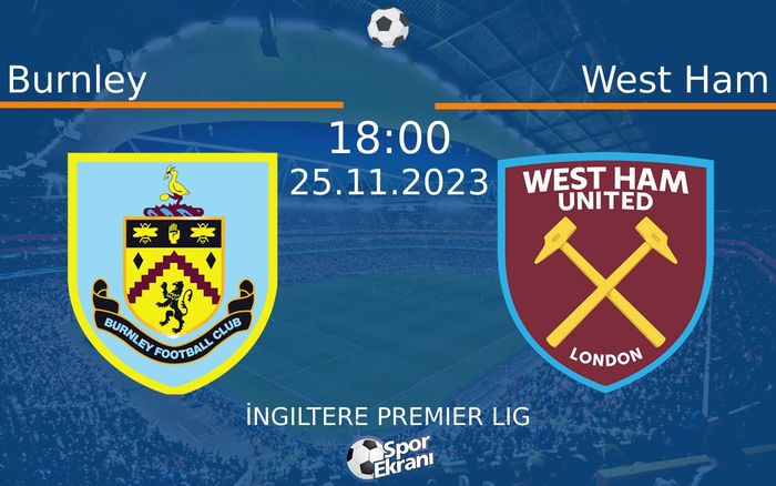 25 Kasım 2023 Burnley vs West Ham maçı Hangi Kanalda Saat Kaçta Yayınlanacak? 25 Kasım 2023 Burnley vs West Ham maçı Hangi Kanalda Saat Kaçta Yayınlanacak?