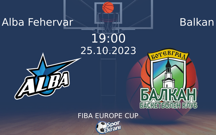 25 Ekim 2023 Alba Fehervar vs Balkan maçı Hangi Kanalda Saat Kaçta Yayınlanacak?
