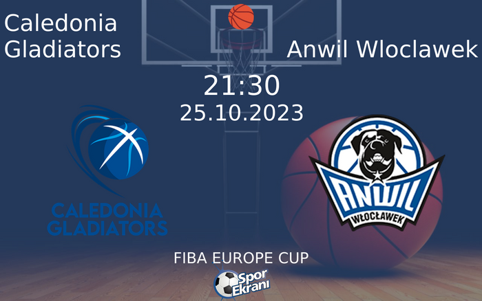 25 Ekim 2023 Caledonia Gladiators vs Anwil Wloclawek maçı Hangi Kanalda Saat Kaçta Yayınlanacak? 25 Ekim 2023 Caledonia Gladiators vs Anwil Wloclawek maçı Hangi Kanalda Saat Kaçta Yayınlanacak?