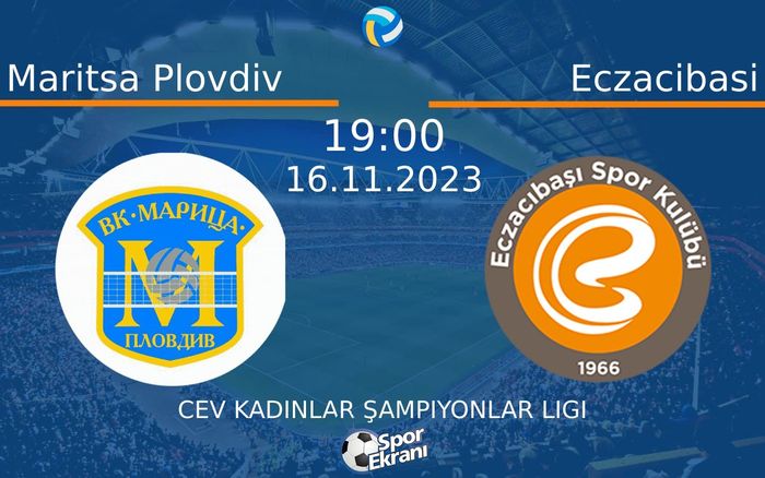 16 Kasım 2023 Maritsa Plovdiv vs Eczacibasi maçı Hangi Kanalda Saat Kaçta Yayınlanacak?