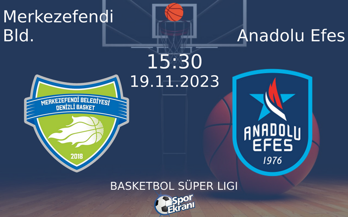 19 Kasım 2023 Merkezefendi Bld. vs Anadolu Efes maçı Hangi Kanalda Saat Kaçta Yayınlanacak?