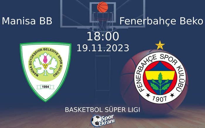 19 Kasım 2023 Manisa BB vs Fenerbahçe Beko maçı Hangi Kanalda Saat Kaçta Yayınlanacak?