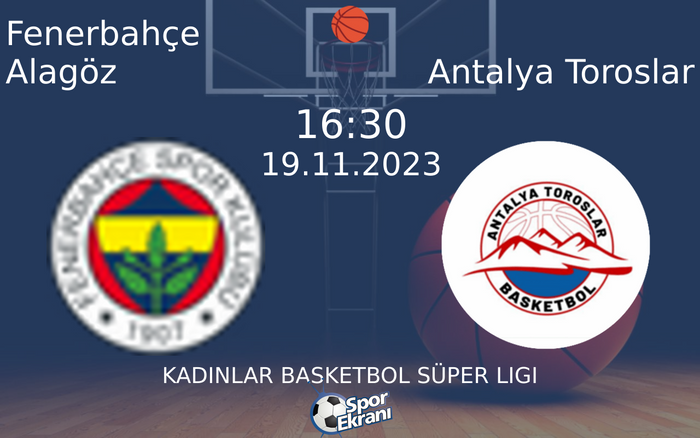 19 Kasım 2023 Fenerbahçe Alagöz vs Antalya Toroslar maçı Hangi Kanalda Saat Kaçta Yayınlanacak?