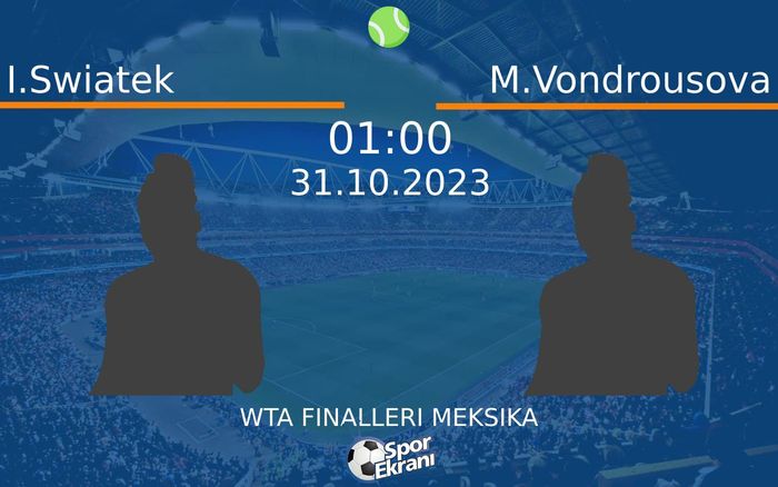31 Ekim 2023 I.Swiatek vs M.Vondrousova maçı Hangi Kanalda Saat Kaçta Yayınlanacak?