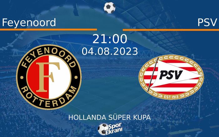 04 Ağustos 2023 Feyenoord vs PSV maçı Hangi Kanalda Saat Kaçta Yayınlanacak?