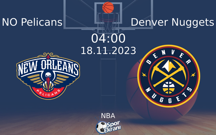 18 Kasım 2023 NO Pelicans vs Denver Nuggets maçı Hangi Kanalda Saat Kaçta Yayınlanacak? 18 Kasım 2023 NO Pelicans vs Denver Nuggets maçı Hangi Kanalda Saat Kaçta Yayınlanacak?
