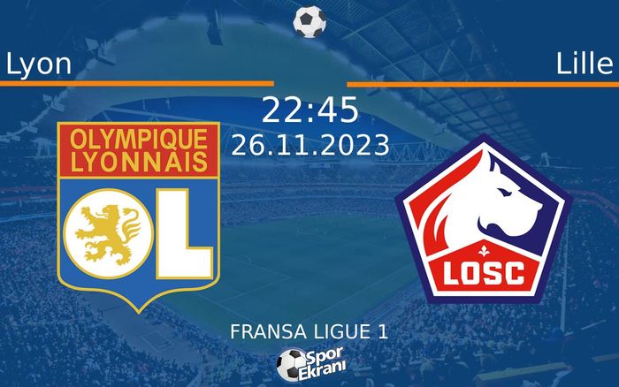 26 Kasım 2023 Lyon vs Lille maçı Hangi Kanalda Saat Kaçta Yayınlanacak?