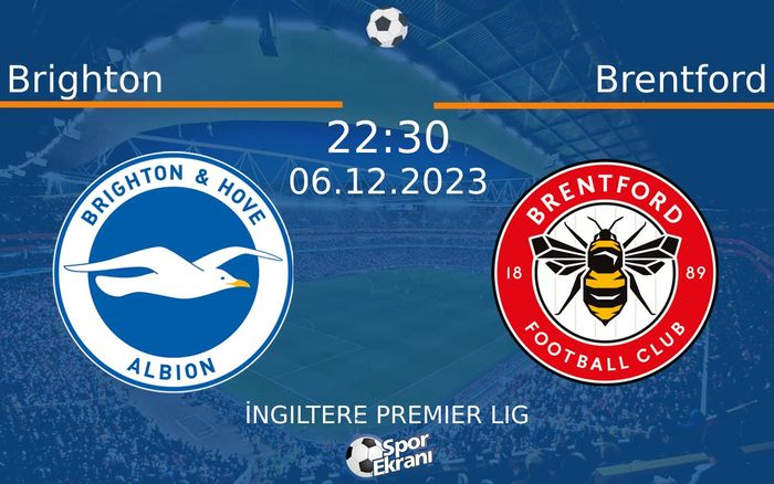 06 Aralık 2023 Brighton vs Brentford maçı Hangi Kanalda Saat Kaçta Yayınlanacak?