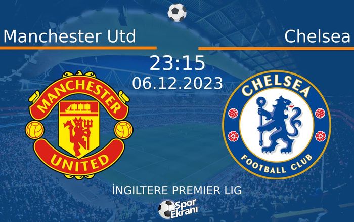 06 Aralık 2023 Manchester Utd vs Chelsea maçı Hangi Kanalda Saat Kaçta Yayınlanacak? 06 Aralık 2023 Manchester Utd vs Chelsea maçı Hangi Kanalda Saat Kaçta Yayınlanacak?