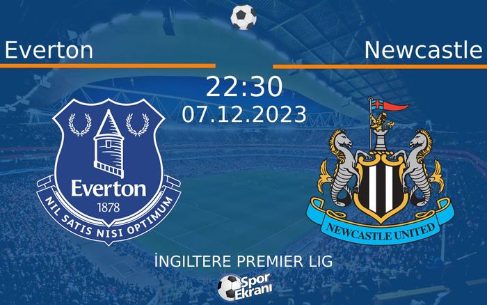 07 Aralık 2023 Everton vs Newcastle maçı Hangi Kanalda Saat Kaçta Yayınlanacak? 07 Aralık 2023 Everton vs Newcastle maçı Hangi Kanalda Saat Kaçta Yayınlanacak?