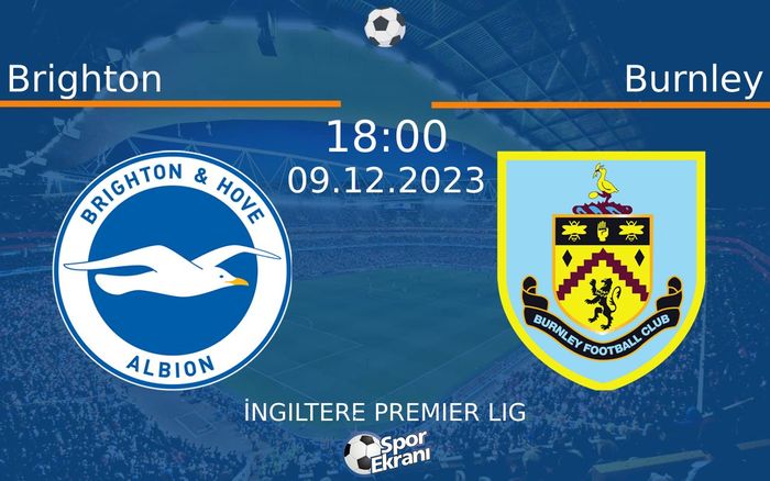 09 Aralık 2023 Brighton vs Burnley maçı Hangi Kanalda Saat Kaçta Yayınlanacak?