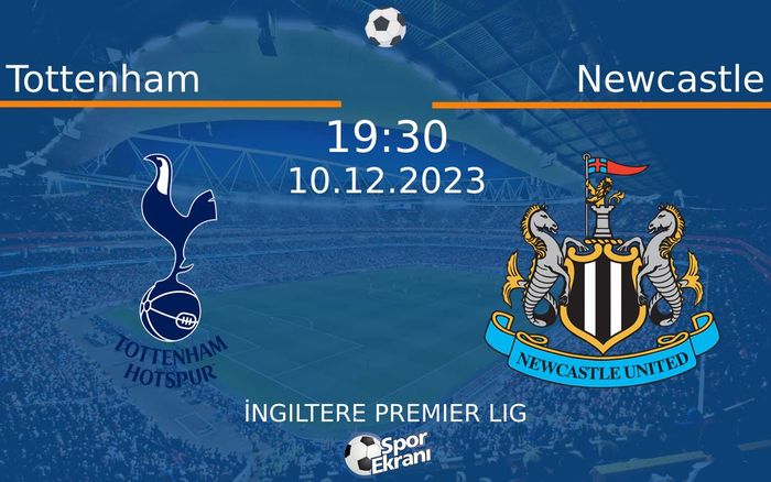 10 Aralık 2023 Tottenham vs Newcastle maçı Hangi Kanalda Saat Kaçta Yayınlanacak? 10 Aralık 2023 Tottenham vs Newcastle maçı Hangi Kanalda Saat Kaçta Yayınlanacak?