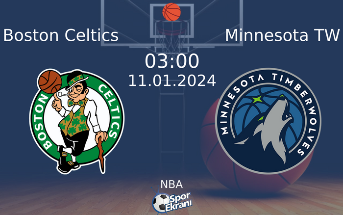 11 Ocak 2024 Boston Celtics vs Minnesota TW maçı Hangi Kanalda Saat Kaçta Yayınlanacak? 11 Ocak 2024 Boston Celtics vs Minnesota TW maçı Hangi Kanalda Saat Kaçta Yayınlanacak?