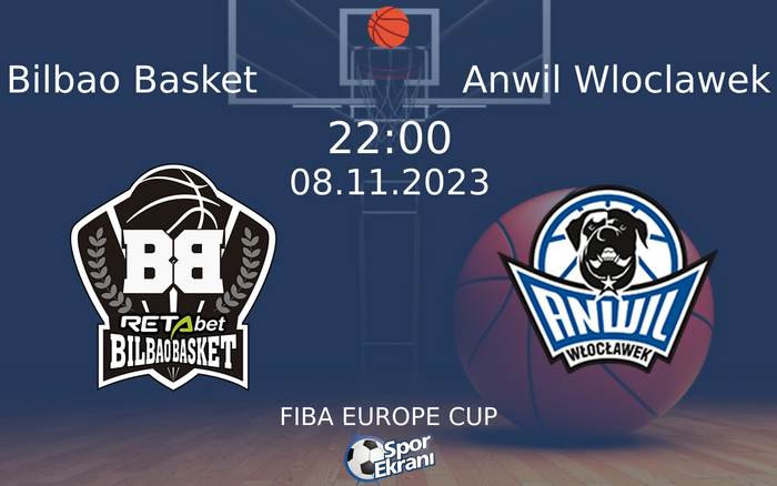 08 Kasım 2023 Bilbao Basket vs Anwil Wloclawek maçı Hangi Kanalda Saat Kaçta Yayınlanacak?