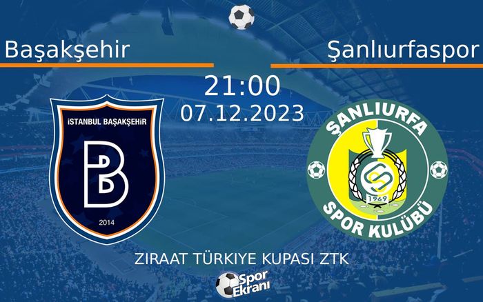 07 Aralık 2023 Başakşehir vs Şanlıurfaspor maçı Hangi Kanalda Saat Kaçta Yayınlanacak?