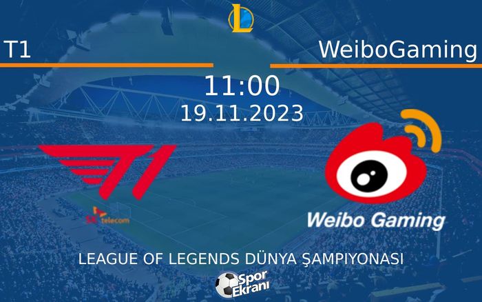 19 Kasım 2023 T1 vs WeiboGaming maçı Hangi Kanalda Saat Kaçta Yayınlanacak?
