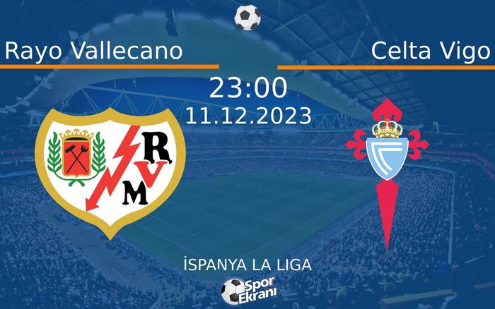 11 Aralık 2023 Rayo Vallecano vs Celta Vigo maçı Hangi Kanalda Saat Kaçta Yayınlanacak? 11 Aralık 2023 Rayo Vallecano vs Celta Vigo maçı Hangi Kanalda Saat Kaçta Yayınlanacak?