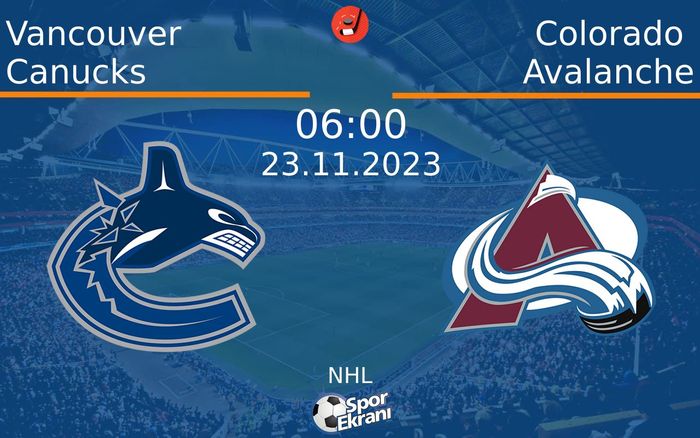 23 Kasım 2023 Vancouver Canucks vs Colorado Avalanche maçı Hangi Kanalda Saat Kaçta Yayınlanacak?