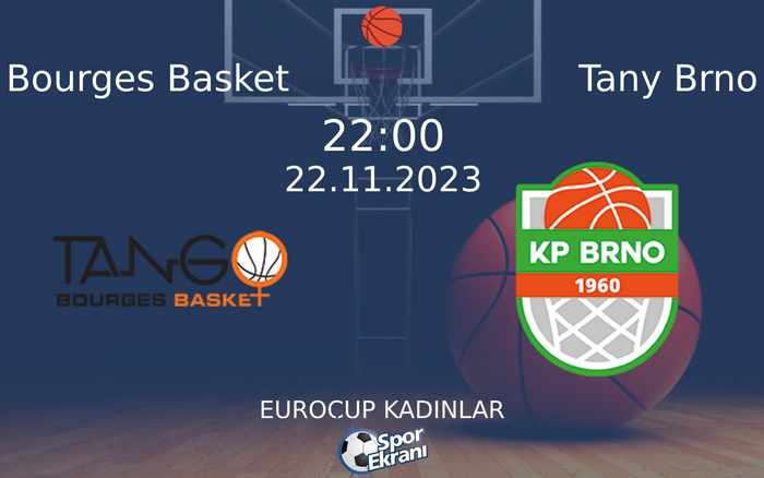 22 Kasım 2023 Bourges Basket vs Tany Brno maçı Hangi Kanalda Saat Kaçta Yayınlanacak?