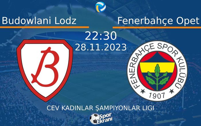 28 Kasım 2023 Budowlani Lodz vs Fenerbahçe Opet maçı Hangi Kanalda Saat Kaçta Yayınlanacak? 28 Kasım 2023 Budowlani Lodz vs Fenerbahçe Opet maçı Hangi Kanalda Saat Kaçta Yayınlanacak?