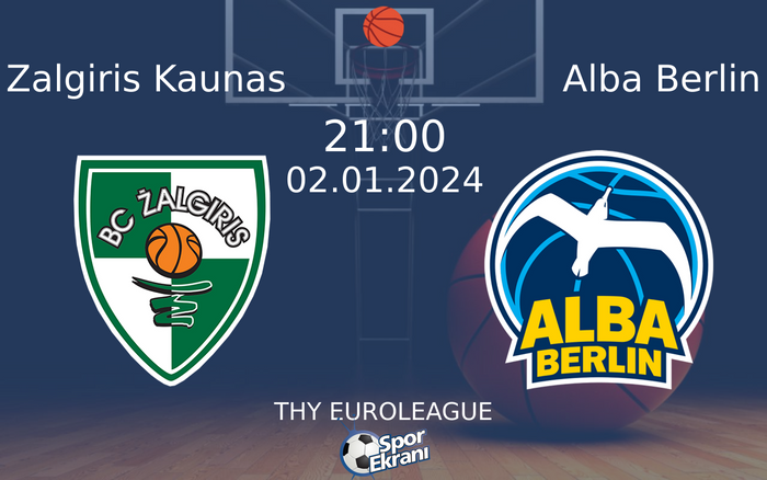 02 Ocak 2024 Zalgiris Kaunas vs Alba Berlin maçı Hangi Kanalda Saat Kaçta Yayınlanacak?