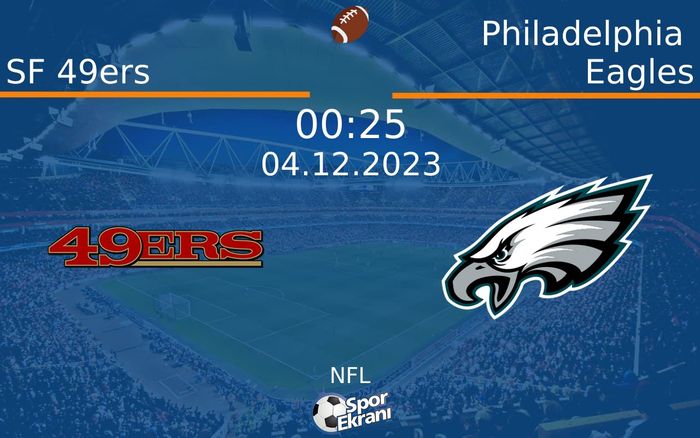 04 Aralık 2023 SF 49ers vs Philadelphia Eagles maçı Hangi Kanalda Saat Kaçta Yayınlanacak? 04 Aralık 2023 SF 49ers vs Philadelphia Eagles maçı Hangi Kanalda Saat Kaçta Yayınlanacak?