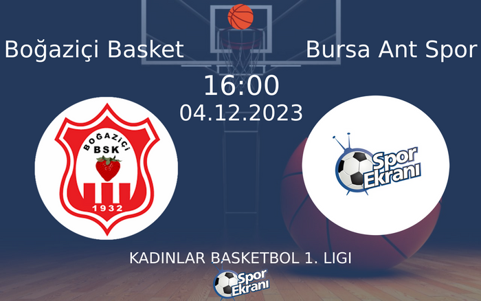 04 Aralık 2023 Boğaziçi Basket vs Bursa Ant Spor maçı Hangi Kanalda Saat Kaçta Yayınlanacak? 04 Aralık 2023 Boğaziçi Basket vs Bursa Ant Spor maçı Hangi Kanalda Saat Kaçta Yayınlanacak?