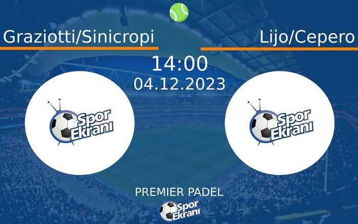 04 Aralık 2023 Graziotti/Sinicropi vs Lijo/Cepero maçı Hangi Kanalda Saat Kaçta Yayınlanacak? 04 Aralık 2023 Graziotti/Sinicropi vs Lijo/Cepero maçı Hangi Kanalda Saat Kaçta Yayınlanacak?